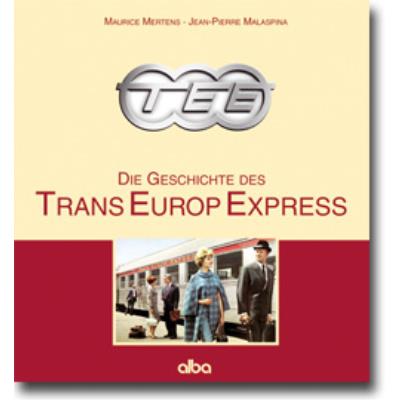ALBA TEE Die Geschichte des Trans Europ Expresss ISBN 978-3-87094-199-4 Bild 1 / 1