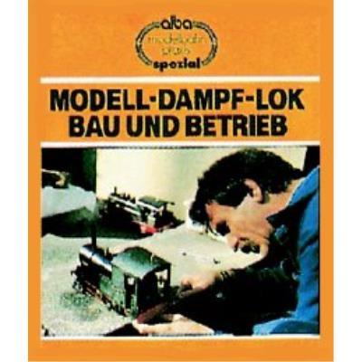 ALBA Alba-Modellahn-Praxis Spezial Modell-Dampf-Lok Bau und Betrieb ISBN 3-87094-561-3 Bild 1 / 1